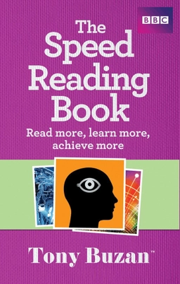 The speed reading book : read more, learn more, achieve more; Tony Buzan; 2010