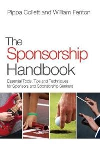 The Sponsorship Handbook: Essential Tools, Tips and Techniques for Sponsors; William Fenton, Pippa Collett; 2011