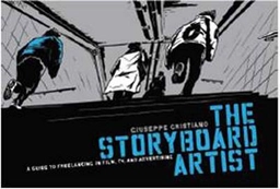 The storyboard artist : a guide to freelancing in film, TV, and advertising; Giuseppe Cristiano; 2011