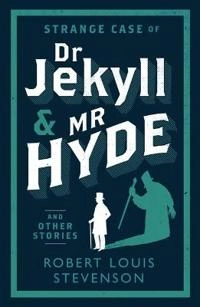 The strange case of Dr Jekyll and Mr Hyde and other stories; Robert Louis Stevenson; 2014