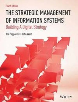 The Strategic Management of Information Systems; Joe Peppard and John Ward; 2016