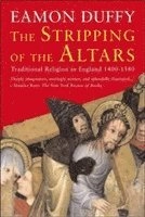 The stripping of the altars : traditional religion in England, c.1400-c.1580; Eamon. Duffy; 2005