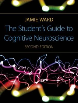The student's guide to cognitive neuroscience; Jamie. Ward; 2010