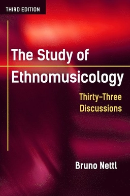 The study of ethnomusicology : thirty-three discussions; Bruno Nettl; 2015