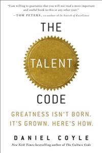 The talent code : greatness isn't born : it's grown, here's how; Daniel Coyle; 2009