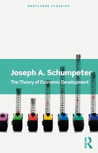 The theory of economic development; Joseph A. Schumpeter; 2021