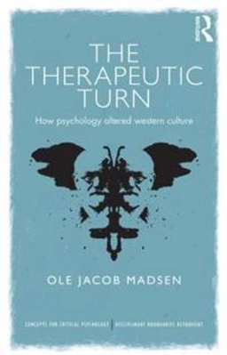 The therapeutic turn : how psychology altered Western culture; Ole Jacob Madsen; 2014