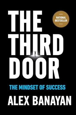 The Third door : the wild quest to uncover how the world´s most successful people launched their careers; Alex Banayan; 2018