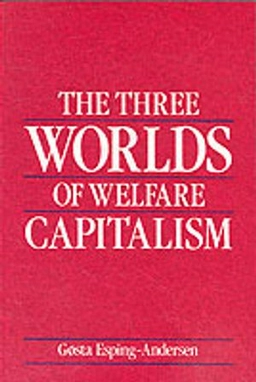 The Three Worlds of Welfare Capitalism; Gosta Esping-Andersen; 1989