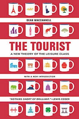 The Tourist : a new theory of the leisure class; Dean MacCannell; 2013