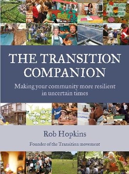 The transition companion : making your community more resilient in uncertain times; Rob Hopkins; 2011