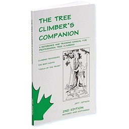 The Tree Climber's Companion: A Reference and Training Manual for Professional Tree Climbers; Jeff Jepson; 2000