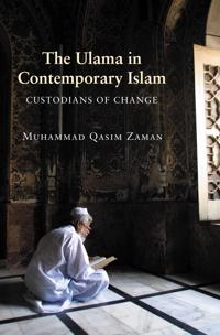 The Ulama in contemporary Islam : custodians of change; Muhammad Qasim Zaman; 2007