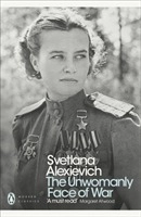 The Unwomanly Face of War; Svetlana Alexievich; 2018