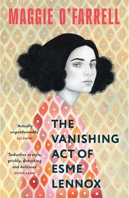 The vanishing act of Esme Lennox; Maggie O'Farrell; 2025