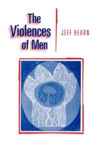 The violences of men : how men talk about and how agencies respond to men's violence to women; Jeff Hearn; 1998