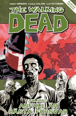 The Walking Dead volym 5. Anfall är bästa försvar; Robert Kirkman; 2012