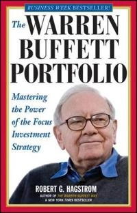 The Warren Buffett Portfolio: Mastering the Power of the Focus Investment S; Robert G. Hagstrom; 2000