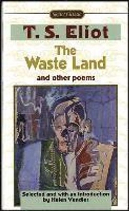 The Waste Land; T. S. Eliot, Helen Hennessy Vendler; 1998