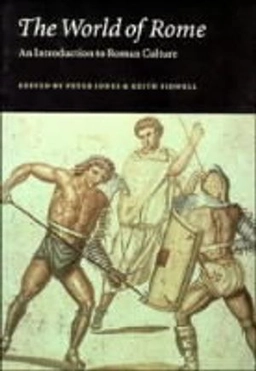 The world of Rome : an introduction to Roman culture; Peter V. Jones, Keith C. Sidwell; 1997