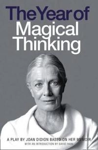 The year of magical thinking : the play; Joan Didion; 2008