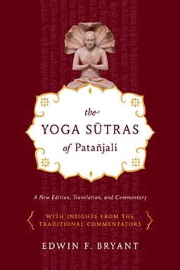 The Yoga sutras of Patañjali : a new edition, translation, and commentary with insights from the traditional commentators; Bryant; 2009