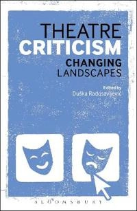 Theatre criticism : changing landscapes; Duška Radosavljević; 2016