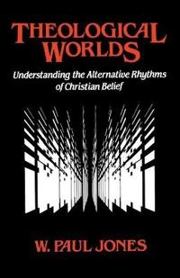 Theological Worlds; W Paul Jones; 1989