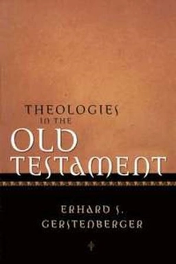 Theologies in the Old Testament; Erhard S. Gerstenberger; 2002