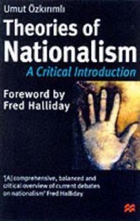 Theories of nationalism : a critical introduction; Umut Özkırımlı; 2000