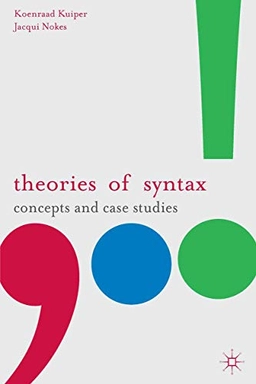 Theories of syntax : concepts and case studies; Koenraad Kuiper; 2014