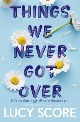 Things We Never Got Over; Lucy Score; 2022