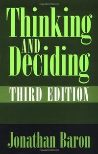 Thinking and Deciding; Jonathan Baron; 2000