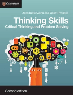 Thinking skills : critical thinking and problem solving; John Butterworth; 2013