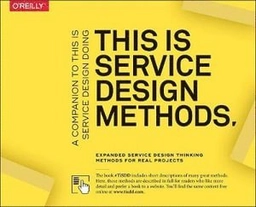 This is service design methods : a companion to This is service design doing; Marc Stickdorn; 2018