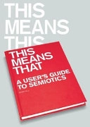 This means this, this means that : a user's guide to semiotics; Sean Hall; 2007