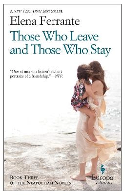 Those who leave and those who stay; Elena Ferrante; 2014