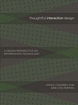 Thoughtful interaction design : a design perspective on information technology; Jonas Löwgren; 2005