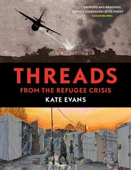 Threads : from the refugee crisis; Kate (Illustrator) Evans; 2017