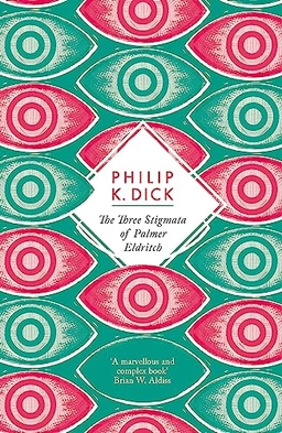 Three Stigmata of Palmer Eldritch; Philip K Dick; 2012