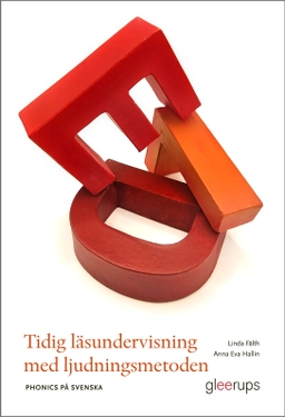 Tidig läsundervisning med ljudningsmetoden : Phonics på svenska; Linda Fälth, Anna Eva Hallin; 2025