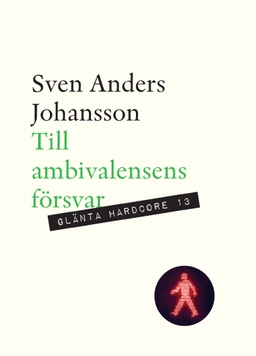 Till ambivalensens försvar; Sven Anders Johansson; 2024