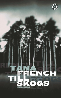 Till skogs; Tana French; 2008