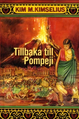 Tillbaka till Pompeji; Kim M. Kimselius; 2004