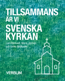 Tillsammans är vi Svenska kyrkan; Lars Björksell, Maria Jälmsjö, Ulrika Widepalm; 2023