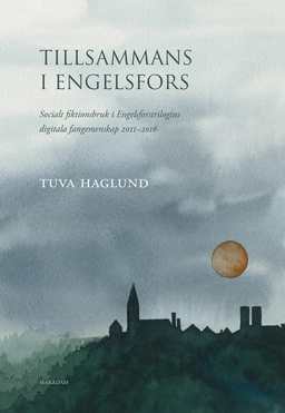 Tillsammans i Engelsfors : socialt fiktionsbruk i Engelsforstrilogins digitala fangemenskap 2011–2016; Tuva Haglund; 2021