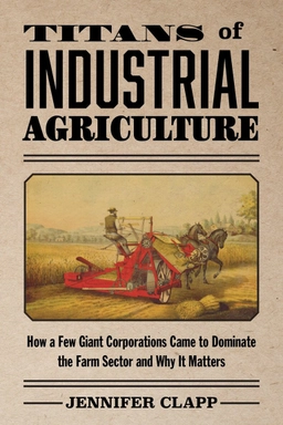 Titans of industrial agriculture; Jennifer Clapp; 2025