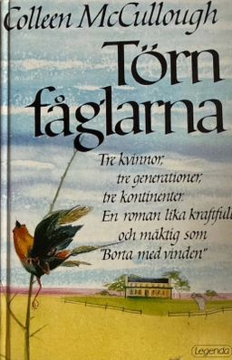 Törnfåglarna : tre kvinnor, tre generationer, tre kontinenter : en roman ...; Colleen McCullough, Bertil Lagerström; 1983