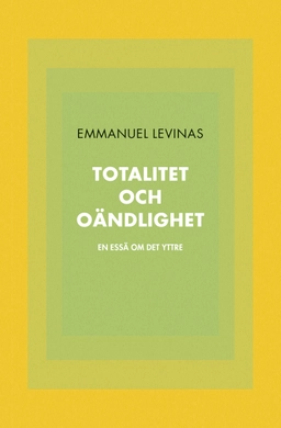Totalitet och oändlighet : en essä om det yttre; Emmanuel Levinas; 2024