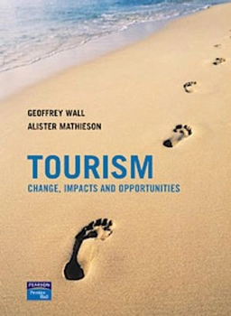 Tourism: change, impacts and opportunities; Geoffrey Wall; 2005